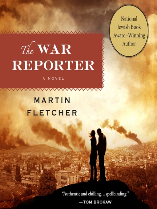 Title details for The War Reporter by Martin Fletcher - Wait list